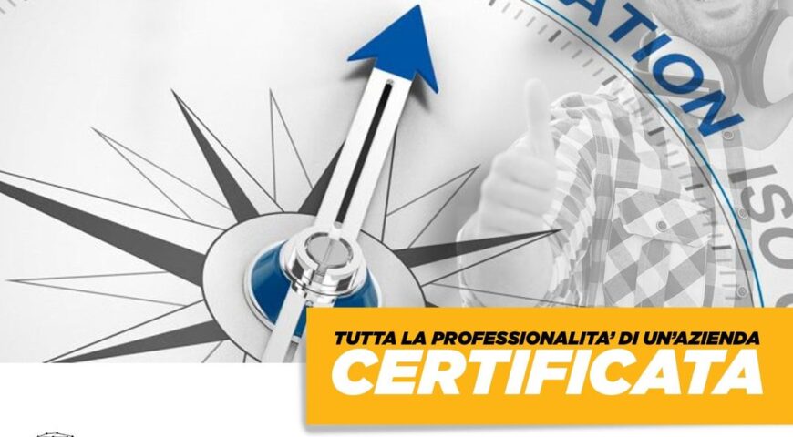 LE NOSTRE CERTIFICAZIONI SONO GARANZIA DI UN LAVORO EFFETTUATO A REGOLA D’ARTE